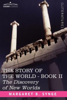 The Discovery of New Worlds Book II of the Story of the World