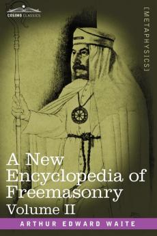 A New Encyclopedia of Freemasonry Volume II: 2