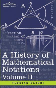 A History of Mathematical Notations Volume II: 2
