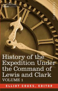 History of the Expedition Under the Command of Lewis and Clark Vol.1 (Cosimo Classics)