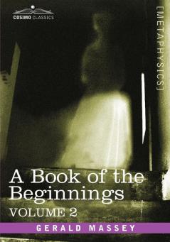 A Book of the Beginnings Vol.2 (Cosimo Classics Metaphysics)