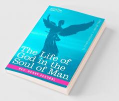 The Life of God in the Soul of Man