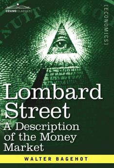 Lombard Street: A Description of the Money Market (Cosimo Classics Economics)