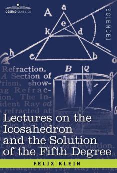 Lectures on the Icosahedron and the Solution of the Fifth Degree (Cosimo Classics. Science)