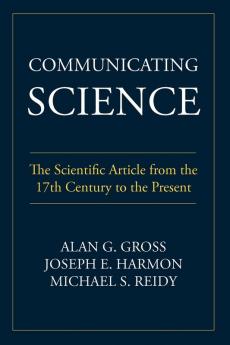 Communicating Science: The Scientific Article from the 17th Century to the Present (Rhetoric of Science and Technology)