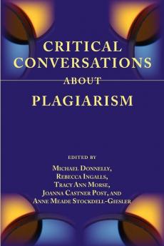 Critical Conversations about Plagiarism (Lenses on Composition Studies)