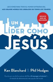 Un lider como Jesus: Lecciones del mejor modelo a seguir del liderazgo de todos los tiempos