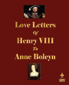 Love Letters of Henry VIII to Anne Boleyn