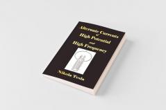 Experiments With Alternate Currents Of High Potential And High Frequency