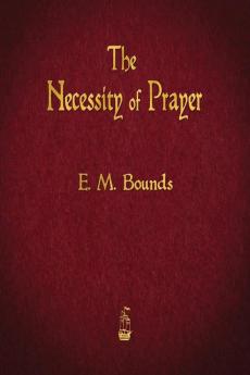 The Necessity of Prayer