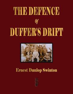 The Defence Of Duffer's Drift - A Lesson in the Fundamentals of Small Unit Tactics