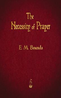 The Necessity of Prayer