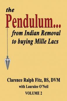 The Pendulum...from Indian Removal to buying Mille Lacs: 2 (Volume)