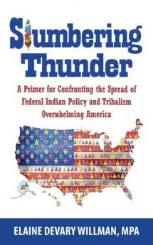 Slumbering Thunder: A Primer for Confronting the Spread of Federal Indian Policy and Tribalism Overwhelming America