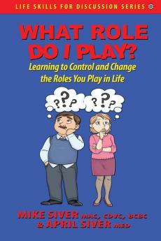 What Role Do I Play?: Learning to Control and Change the Roles You Play in Life: 2 (Life Skills for Discussion)