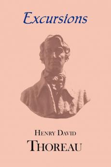 Thoreau's Excursions with a Biographical 'Sketch' by Ralph Waldo Emerson