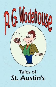 Tales of St. Austin's - From the Manor Wodehouse Collection a selection from the early works of P. G. Wodehouse