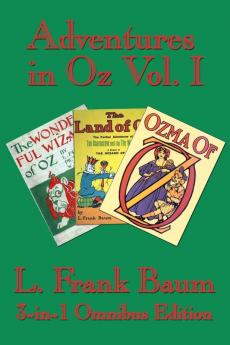 Adventures in Oz Vol. I: The Wonderful Wizard of Oz The Marvelous Land of Oz Ozma of Oz