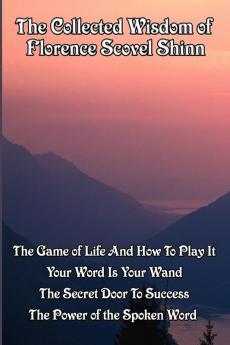 The Collected Wisdom of Florence Scovel Shinn