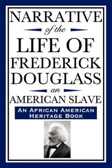 Narrative of the Life of Frederick Douglass an American Slave: Written by Himself (an African American Heritage Book) (African American Heritage Books)