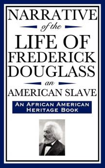 Narrative of the Life of Frederick Douglass an American Slave: Written by Himself (an African American Heritage Book)