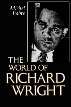 The World of Richard Wright (Center for the Study of Southern Culture Series)