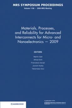 Materials Processes and Reliability for Advanced Interconnects for Micro - and Nonelectronics 2009