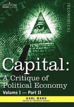 Capital: A Critique of Political Economy - Vol. I-Part II: The Process of Capitalist Production: 1