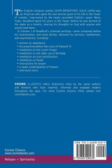 The Writings of John Bradford Vol. I - Containing Sermons Meditations Examinations