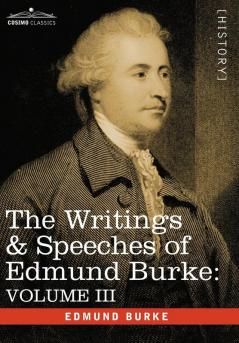 The Writings & Speeches of Edmund Burke: On the Nabob of Arcot's Debt; Speech on the Army Estimates; Reflections on the Revolution of France (3)