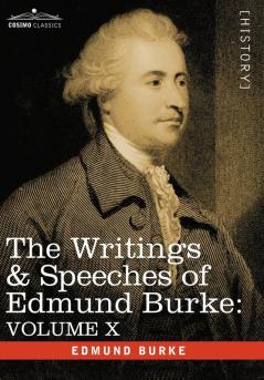 The Writings & Speeches of Edmund Burke: Speeches in the Impeachment of Warren Hastings Esq. Continued: Volume X - Speeches in the Impeachment of Warren Hastings Esq. (Continued)