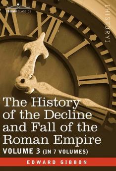 The History of the Decline and Fall of the Roman Empire Vol. III