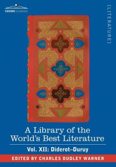 A Library of the World's Best Literature - Ancient and Modern - Vol. XII (Forty-Five Volumes); Diderot-Duruy: 12