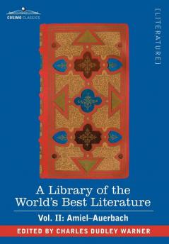 A Library of the World's Best Literature - Ancient and Modern - Vol. II (Forty-Five Volumes); Amiel-Auerbach: 2
