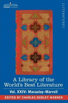 A Library of the World's Best Literature - Ancient and Modern - Vol.XXIV (Forty-Five Volumes); Macaulay-Marvell: 24
