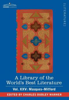 A Library of the World's Best Literature - Ancient and Modern - Vol.XXV (Forty-Five Volumes); Masques-Mitford: 25