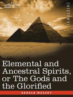 Elemental and Ancestral Spirits or the Gods and the Glorified