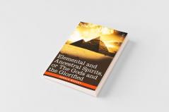 Elemental and Ancestral Spirits or the Gods and the Glorified