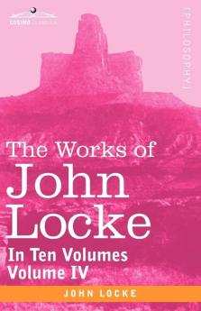 The Works of John Locke in Ten Volumes - Vol. IV