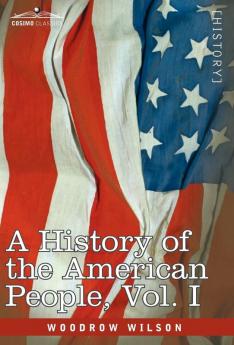 A History of the American People - In Five Volumes Vol. I: The Swarming of the English: 1