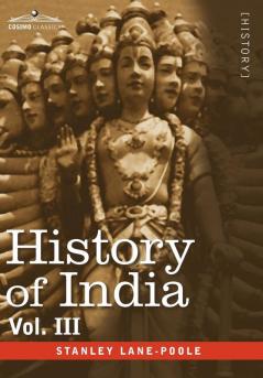 History of India in Nine Volumes: Vol. III - Mediaeval India from the Mohammedan Conquest to the Reign of Akbar the Great: 3