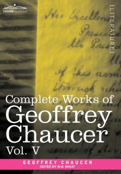 Complete Works of Geoffrey Chaucer Vol.V: Notes to the Canterbury Tales (in Seven Volumes): 5