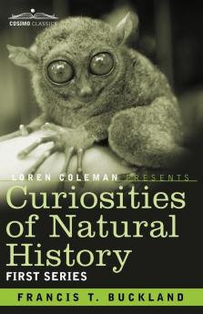 Curiosities of Natural History in Four Volumes: First Series