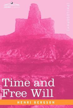 Time and Free Will: An Essay on the Immediate Data of Consciousness