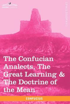 The Confucian Analects the Great Learning & the Doctrine of the Mean