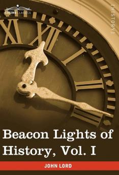Beacon Lights of History Vol. I: The Old Pagan Civilizations (in 15 Volumes)