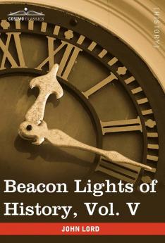 Beacon Lights of History Vol. V: The Middle Ages (in 15 Volumes)