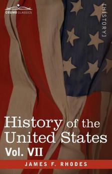 History of the United States: From the Compromise of 1850 to the Mckinley-bryan Campaign of 1896 (7)