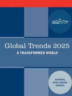 Global Trends 2025: Global Trends 2025: A Transformed World (Cosimo Classics)