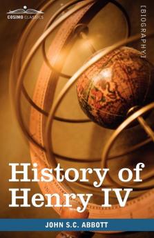 History of Henry IV King of France and Navarre: Makers of History